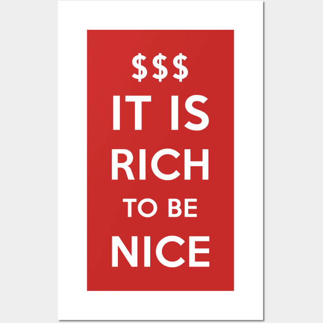 It is rich to be nice! Wall Art by Pushloop